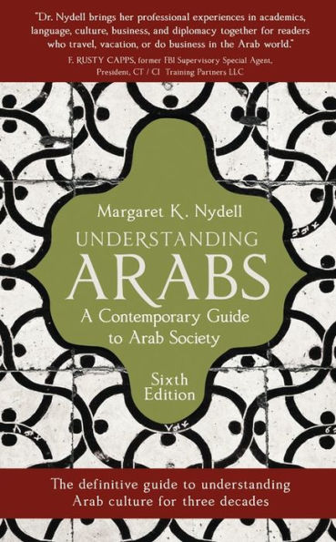 Understanding Arabs, 6th Edition: A Contemporary Guide to Arab Society