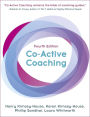 Co-Active Coaching, Fourth Edition: The proven framework for transformative conversations at work and in life