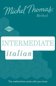 Title: Intermediate Italian (Learn Italian with the Michel Thomas Method), Author: MIchel Thomas