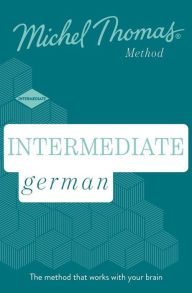 Title: Intermediate German (Learn German with the Michel Thomas Method), Author: Michel Thomas