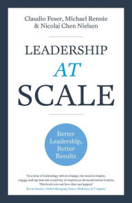 Title: Leadership At Scale: Better leadership, better results, Author: Claudio Feser