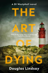 Title: The Art of Dying (DI Westphall Series #3), Author: Douglas Lindsay