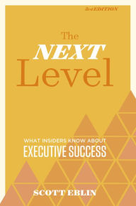 Title: The Next Level, 3rd Edition: What Insiders Know About Executive Success, Author: Scott Eblin
