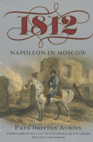 Title: 1812: Napoleon in Moscow, Author: Paul Britten Austen