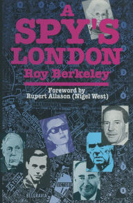 Title: A Spy's London, Author: Roy Berkeley