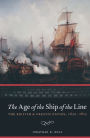 The Age of the Ship of the Line: The British & French Navies, 1650-1815