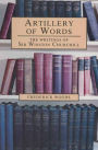 Artillery of Words: The Writings of Sir Winston Churchill