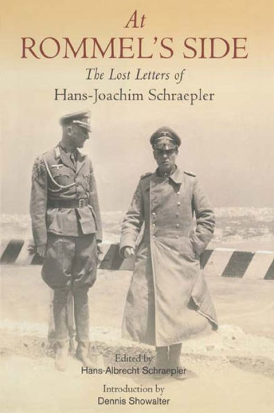 At Rommel's Side: The Lost Letters of Hans-Joachim Schraepler