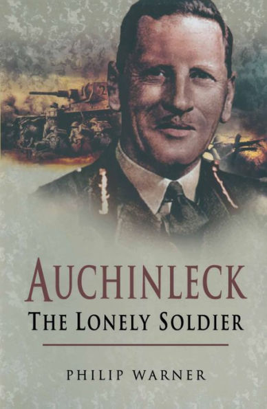 Auchinleck: The Lonely Soldier