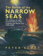 The Battle of the Narrow Seas: The History of Light Coastal Forces in the Channel and North Sea, 1939-1945