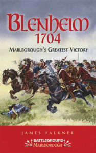 Title: Blenheim 1704: Marlborough's Greatest Victory, Author: James Falkner