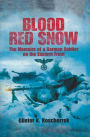 Blood Red Snow: The Memoirs of a German Soldier on the Eastern Front