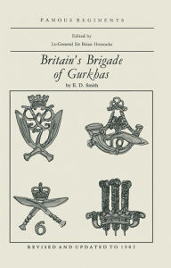 Title: Britain's Brigade of Gurkhas, Author: E. D. Smith