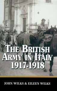 Title: The British Army in Italy 1917-1918, Author: Eileen Wilks