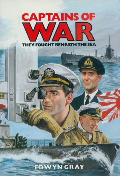 Captains Of War: They Fought Beneath the Sea