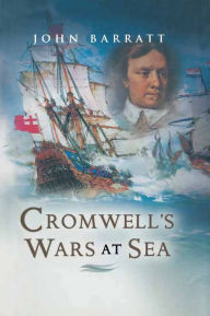 Title: Cromwell's Wars at Sea, Author: John Barratt