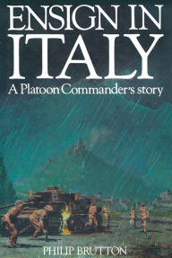 Title: Ensign in Italy: A Platoon Commander's Story, Author: Philip Burton