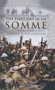 Title: The First Day on the Somme, Author: Martin Middlebrook