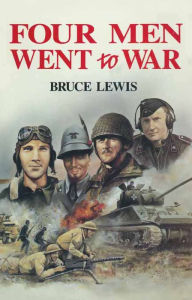 Title: Four Men Went to War, Author: Bruce Lewis