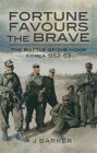 Fortune Favours the Brave: The Battles of the Hook Korea, 1952-53