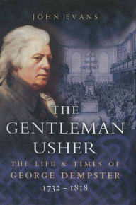 Title: The Gentleman Usher: The Life & Times of George Dempster 1712-1818, Author: John Evans