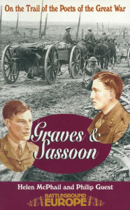 Title: Sassoon & Graves: On the Trail of the Poets of the Great War, Author: Helen McPhail