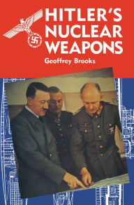 Title: Hitler's Nuclear Weapons, Author: Geoffrey Brooks