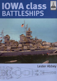 Title: Iowa Class Battleships, Author: Lester Abbey