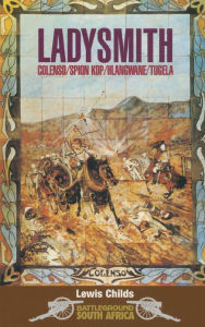 Title: Ladysmith Colenso/Spion Kop/Hlangwane/Tugela, Author: Lewis Childs