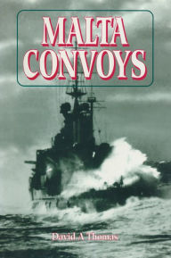 Title: Malta Convoys, Author: David A. Thomas