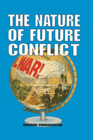 Title: The Nature of Future Conflict, Author: Richard Connaughton