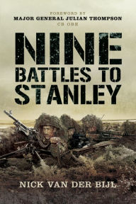 Title: Nine Battles to Stanley, Author: Nick Van Der Bijl