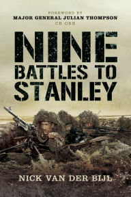 Title: Nine Battles to Stanley, Author: Nicholas van der Bijl