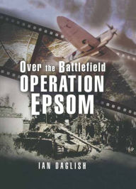 Title: Operation Epsom, Author: Ian Daglish