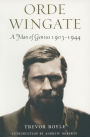 Orde Wingate: A Man of Genius, 1903-1944