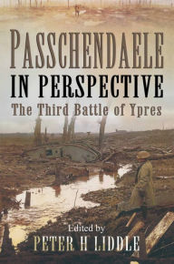 Title: Passchendaele in Perspective: The Third Battle of Ypres, Author: Peter H. Liddle