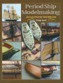 Period Ship Modelmaking: A Illustrated Masterclass
