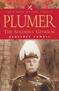 Title: Plumer: The Soldier's General, Author: Geoffrey Powell