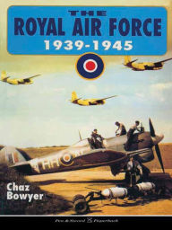 Title: The Royal Air Force, 1939-1945, Author: Chaz Bowyer