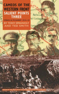 Title: Salient Points Three: Ypres & Picardy 1914-18, Author: Tony Spagnoly