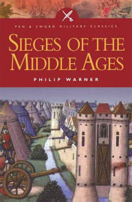 Title: Sieges of the Middle Ages, Author: Philip Warner