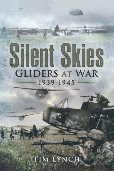 Silent Skies: Gliders at War, 1939-1945