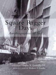 Title: Square Rigger Days: Autobiographies of Sail, Author: Charles W. Domvillefife