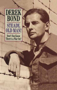 Title: Steady, Old Man!: Don't you know there's a war on?, Author: Derek Bond