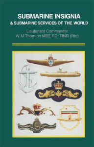 Title: Submarine Insignia and Submarine Services of the World, Author: W.M Thornton