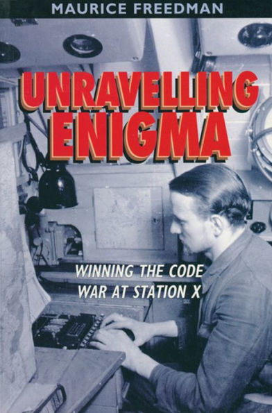 Unravelling Enigma: Winning the Code War at Station X