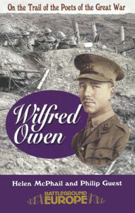 Title: On the Trail of the Poets of the Great War: Wilfred Owen, Author: Philip Guest