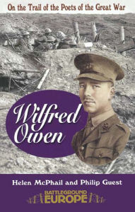Title: Wilfred Owen: On the Trail of the Poets of the Great War, Author: Helen McPhail