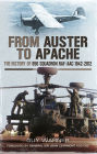 From Auster to Apache: The History of 656 Squadron RAF/ACC 1942-2012