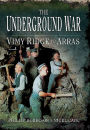 The Underground War: Vimy Ridge to Arras